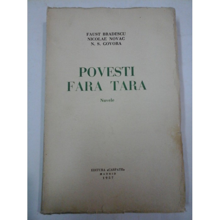 POVESTI  FARA  TARA  nuvele - Faust BRADESCU,  Nicolae NOVAC, N.S. GOVORA